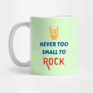 Never too small to rock Mug